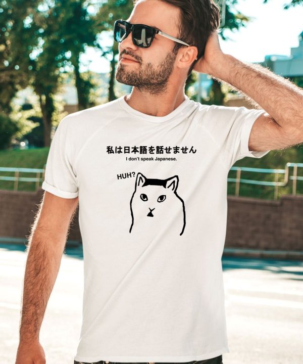Sutokuyu Cat I Dont Speak Japanese Huh Shirt1