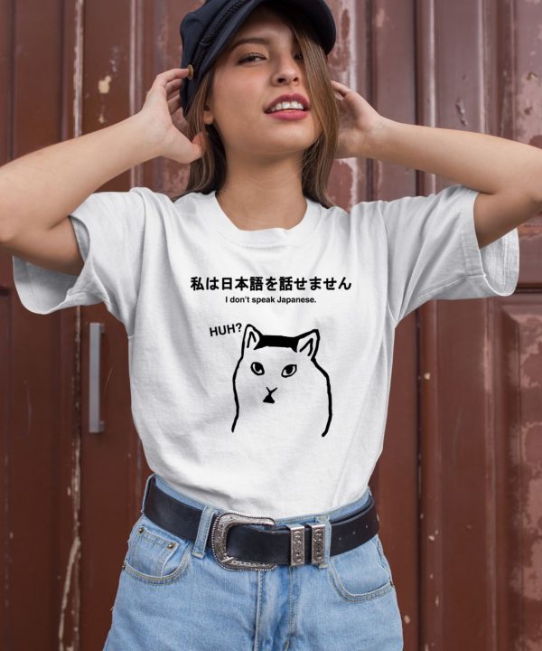 Sutokuyu Cat I Dont Speak Japanese Huh Shirt2