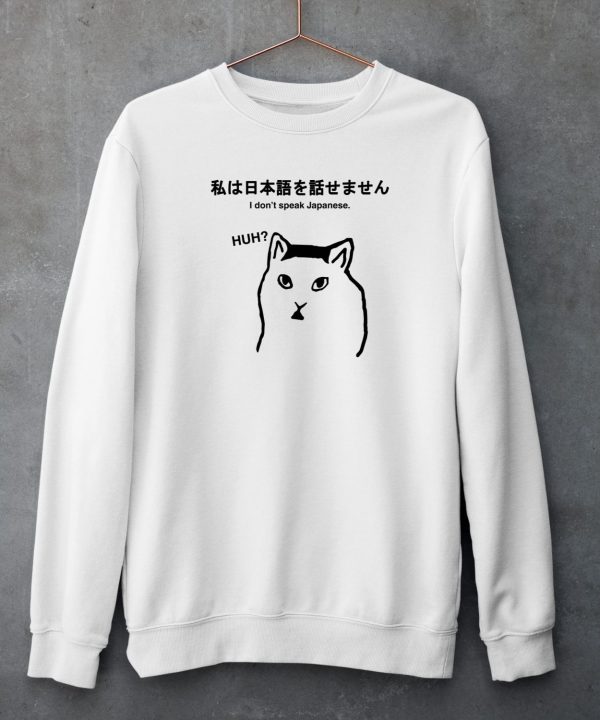Sutokuyu Cat I Dont Speak Japanese Huh Shirt4