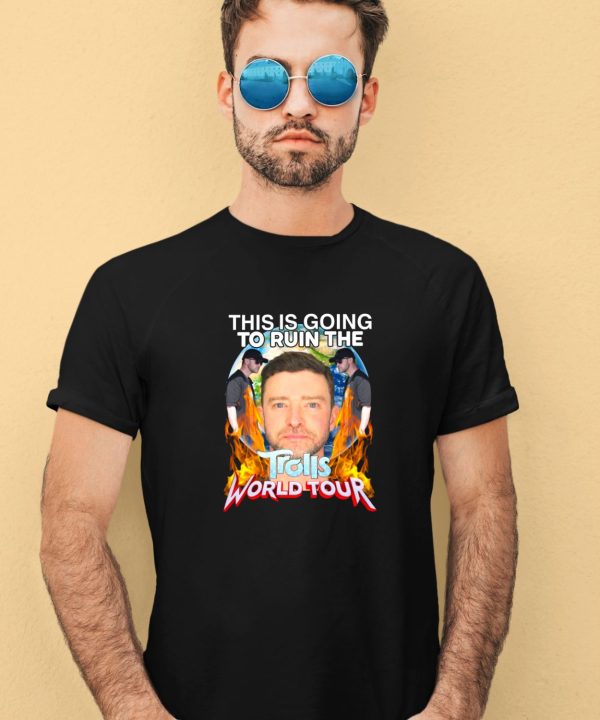 Teenhearts Justin Timberlake This Is Going To Ruin The Trolls World Tour Shirt3