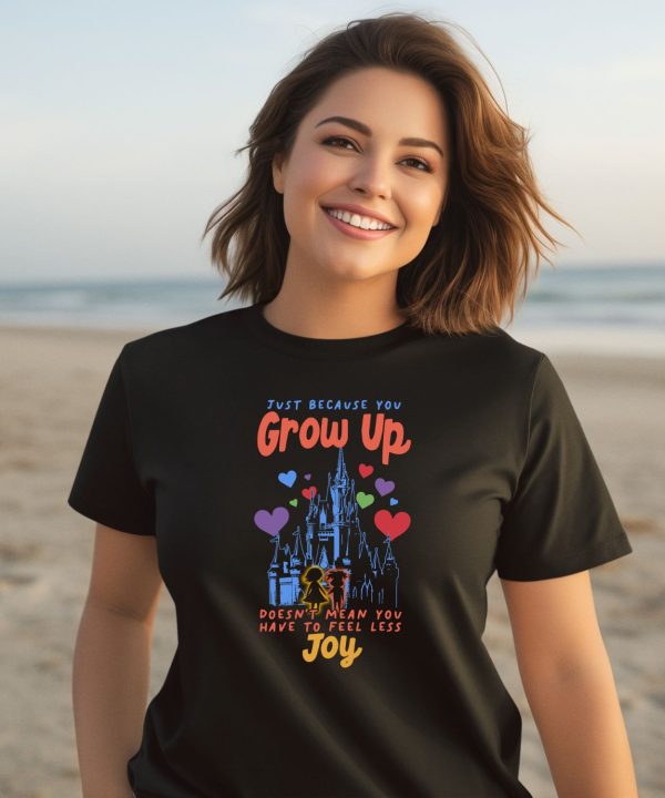 The Lost Bros Just Because You Grow Up Doesnt Mean You Have To Feel Less Joy Shirt2