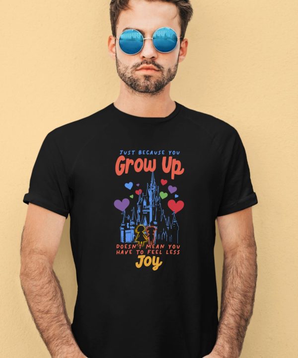 The Lost Bros Just Because You Grow Up Doesnt Mean You Have To Feel Less Joy Shirt3