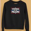 The Officer Tatum Store Voting For The Felon Shirt5