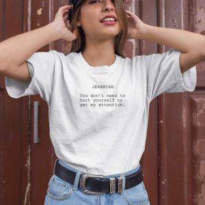 The Summer I Turned Pretty Jeremiah You Dont Need To Hurt Yourself To Get My Attention Shirt