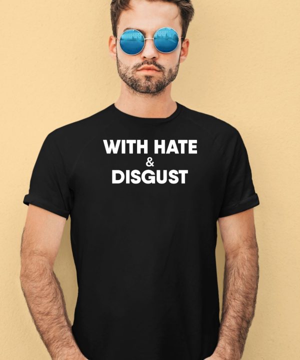 Tom Ward With Hate And Disgust Shirt Thetomwardshow Merch3