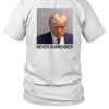 Tommy Robinson And Trump Mugshot Never Surrender Shirt1