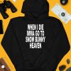 When I Die Imma Go To Snow Bunny Heaven Shirt4