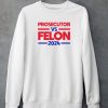 Alex Cole Prosecutor Vs Felon 2024 Kamala Harris Shirt4