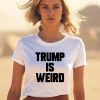 Alex Cole Trump Is Weird Shirt0