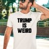 Alex Cole Trump Is Weird Shirt1