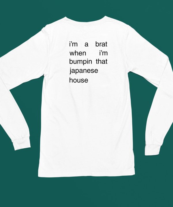 Amber Bain Im A Brat When Im Bumpin That Japanese House Shirt5