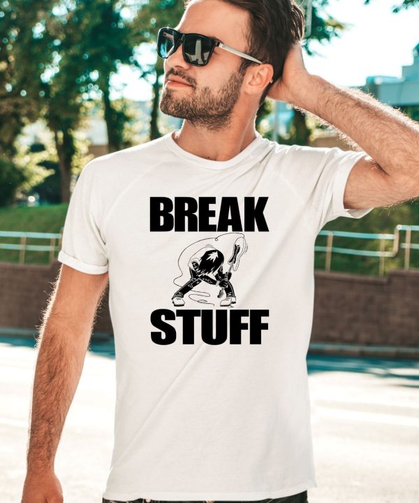 Artbylid Break Stuff Smash Things Shirt2