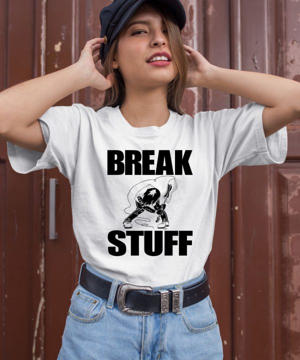 Artbylid Break Stuff Smash Things Shirt3