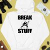 Artbylid Break Stuff Smash Things Shirt4