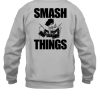 Artbylid Break Stuff Smash Things Shirt5