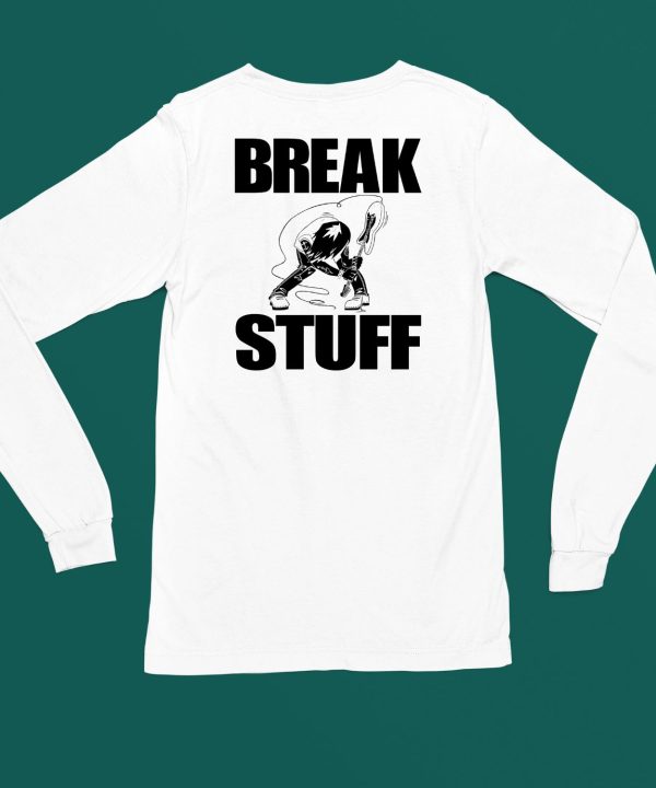 Artbylid Break Stuff Smash Things Shirt7