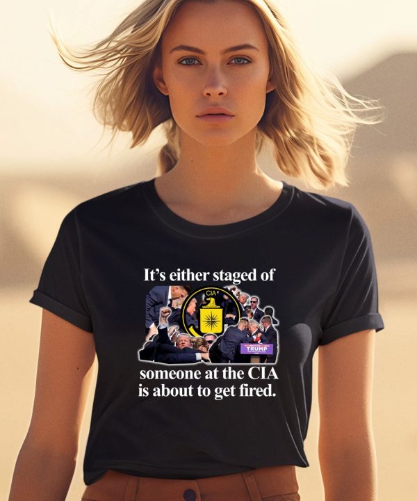 Barely Legal Clothing Its Either Staged Or Cia Trump Someone At The Cia Is About To Get Fired Shirt