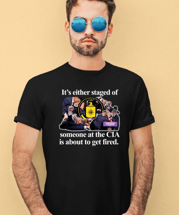 Barely Legal Clothing Its Either Staged Or Cia Trump Someone At The Cia Is About To Get Fired Shirt3