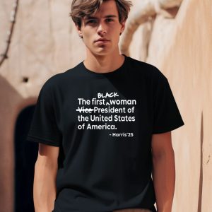 Black The First Woman Vice President Of The United States Of America Harris25 Shirt