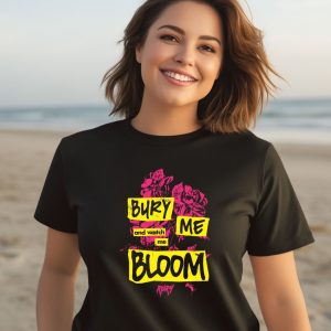 Bury Me And Watch Me Bloom Rory Shirt