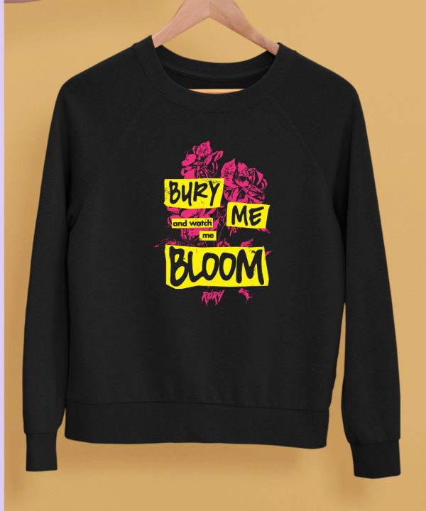 Bury Me And Watch Me Bloom Rory Shirt5