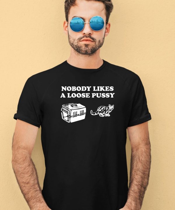 Danny Duncan Nobody Likes Loose Pussy Shirt3