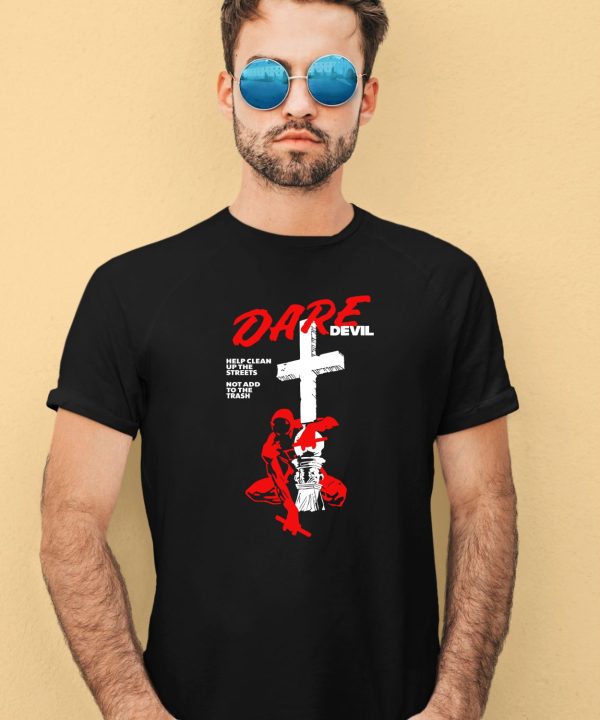 Dare Devil Help Clean Up The Streets Not Add To The Trash Shirt3