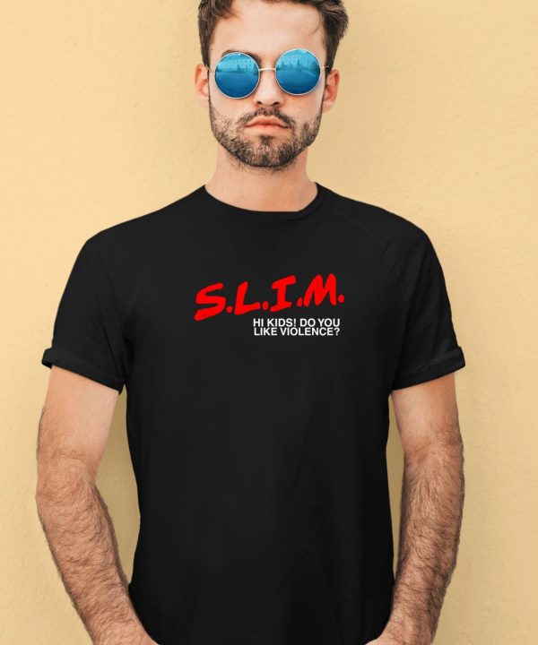 Death Of Slim Shady Slim Hi Kids Do You Like Violence Shirt3