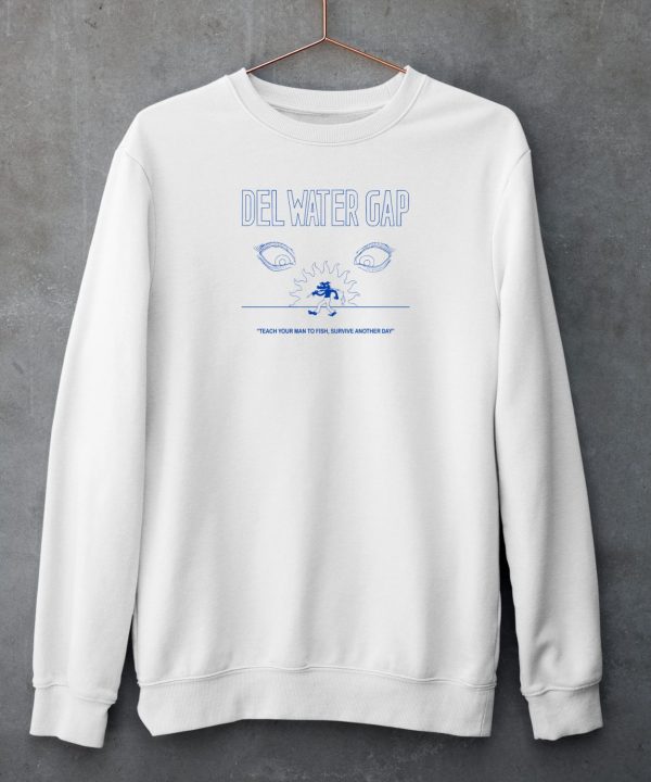 Del Water Gap Teach Your Man To Fish Survive Another Day Shirt4