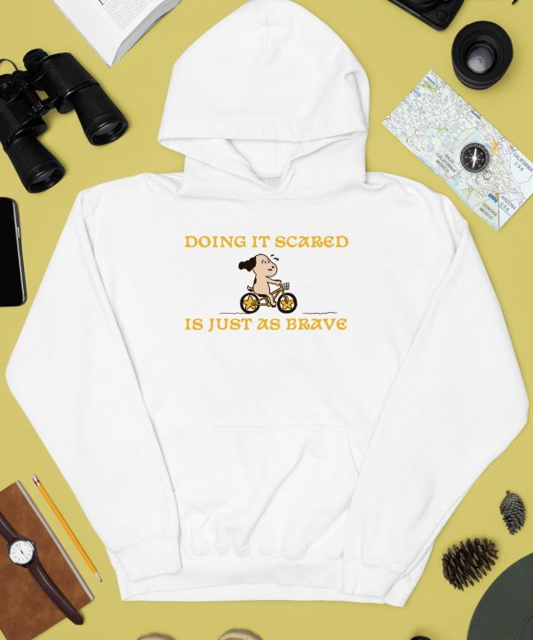 Doing It Scared Is Just As Brave Shirt3