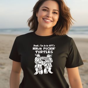 Fakehandshake Yeah Im In To Nfts Ninja Fuckin Turtles Shirt