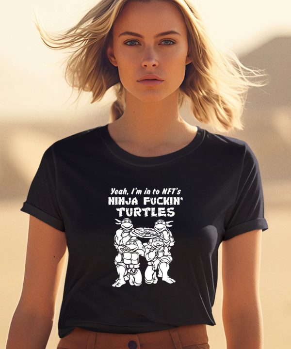 Fakehandshake Yeah Im In To Nfts Ninja Fuckin Turtles Shirt1