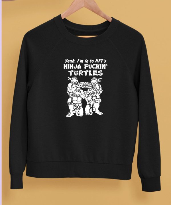 Fakehandshake Yeah Im In To Nfts Ninja Fuckin Turtles Shirt5