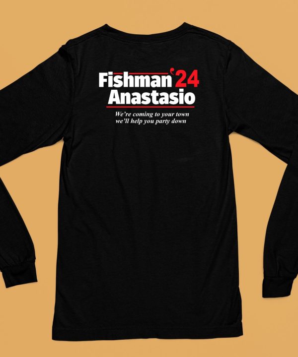 Fishman 24 Anastasio Were Coming To Your Town Well Help You Party Down Shirt6