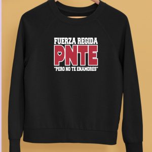 Fuerza Regida Pnte Pero No Te Enamores Sweatshirt