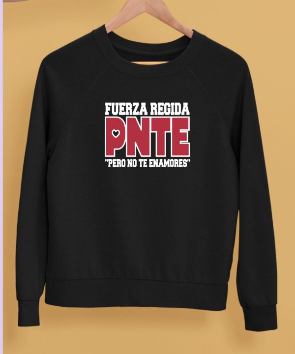 Fuerza Regida Pnte Pero No Te Enamores Sweatshirt