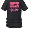 Haliey Welch Hawk Tuah Marriage Counseling Call Now 1800 Hawk Tuah Shirt1