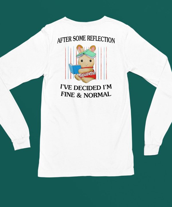 Jmcgg After Some Reflection Ive Decided Im Fine Normal Shirt5