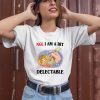 Jmcgg Ngl I Am A Bit Delectable Shirt2