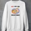 Jmcgg Ngl I Am A Bit Delectable Shirt4