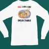 Jmcgg Ngl I Am A Bit Delectable Shirt5