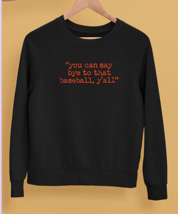 Julia Morales You Can Say Bye To That Baseball Yall Shirt5