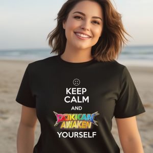 Keep Calm And Dokkan Awaken Yourself Shirt