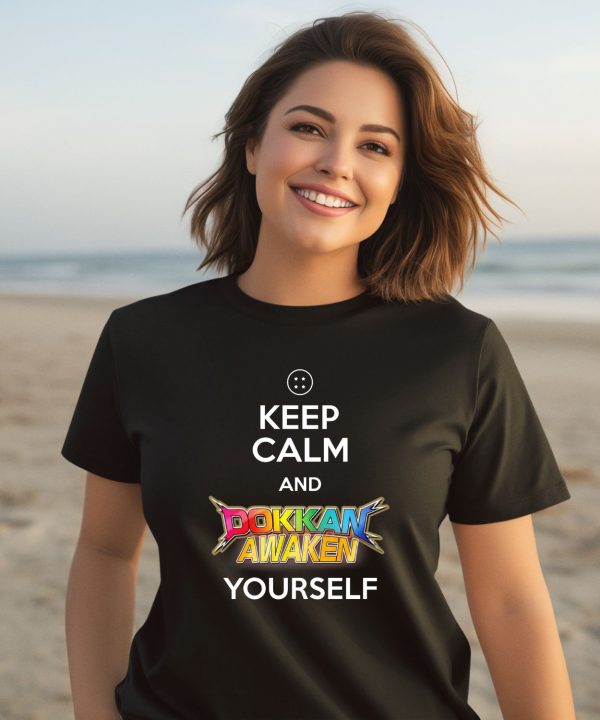 Keep Calm And Dokkan Awaken Yourself Shirt