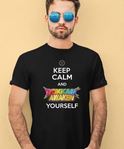 Keep Calm And Dokkan Awaken Yourself Shirt3