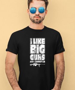 Kentucky Ballistics I Like Big Guns And I Cannot Lie Shirt3