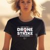 Kyron Drones There Has Been A Drone Strike In Blacksburg Shirt1