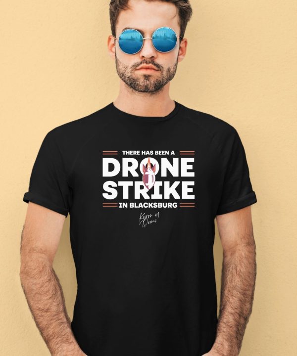 Kyron Drones There Has Been A Drone Strike In Blacksburg Shirt3