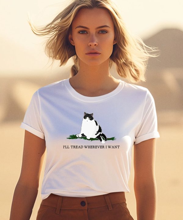 Lady Cat Ill Tread Wherever I Want Shirt0