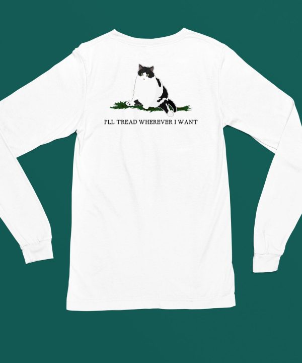 Lady Cat Ill Tread Wherever I Want Shirt5